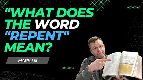 What does the word “repent” mean?