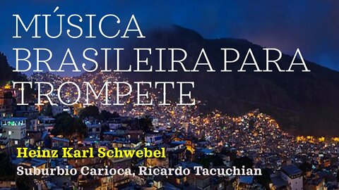 Música Brasileira para Trompete - [SUBÚRBIO CARIOCA] de Ricardo Tacuchian, por (Heinz Karl Schwebel)