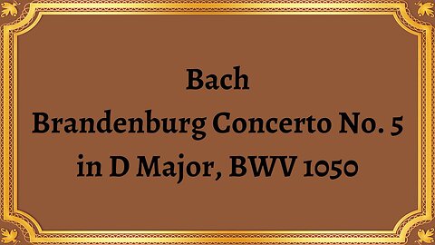 Bach Brandenburg Concerto No. 5 in D Major, BWV 1050