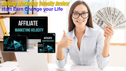 Affiliate Marketing Velocity Review- start Earn Change your Life