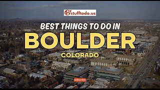 Things to Do in Boulder, Colorado: A Comprehensive Guide | Stufftodo.us