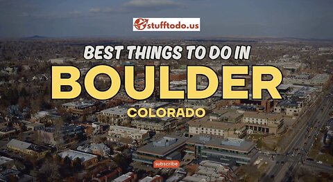 Things to Do in Boulder, Colorado: A Comprehensive Guide | Stufftodo.us