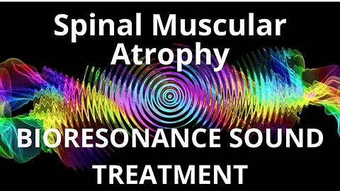 Spinal Muscular Atrophy_Sound therapy session_Sounds of nature