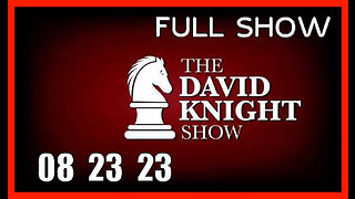 DAVID KNIGHT (Full Show) 08_23_23 Wednesday