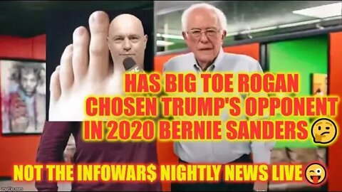 LIVE 🤔Has Joe Rogan Chosen Trumps Opponent In 2020 Bernie Sanders🤔 NOT The Infowar$ Nightly News😜