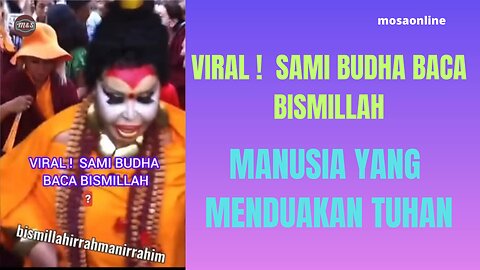 SAMI BUDHA BACA BISMILLAH MANUSIA YANG MENDUAKAN TUHAN