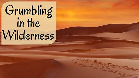 2023-1-22 - “Grumbling in the Wilderness” - Pastor John Fraser