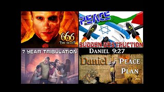 Daniel 9:27...Peace Plan…Sudden Destruction…7 Year Tribulation & The Rapture…2023?