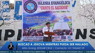 Buscad a Jehová mientras pueda ser hallado - EDGAR CRUZ MINISTRIES