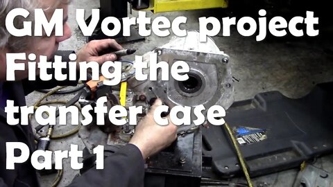 GM Vortec Project. Time to fit the transfer case - a few important notes. Part 1