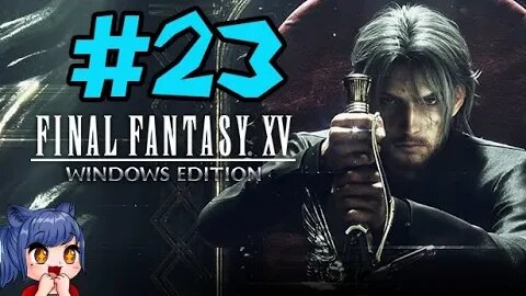 An Adventure With The Boys - Final Fantasy 15 Playthrough Part 23
