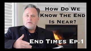 Revelation End Of Times Ep. 1 : How Do We Know It Is Near?