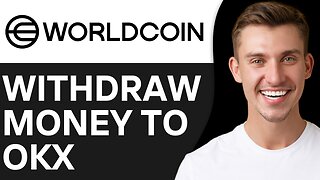 HOW TO WITHDRAW MONEY FROM WORLDCOIN TO OKX