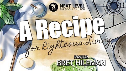 A Recipe for Righteous Living Part 1: Faith (6/14/23)