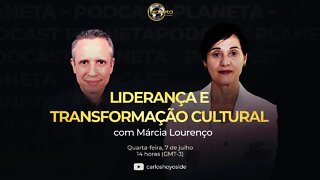 Podcast Planeta Live - Liderança e Transformação Cultural com Márcia Lourenço