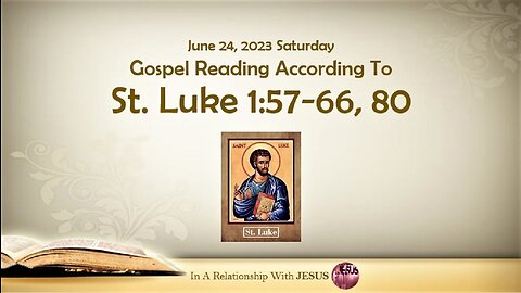 June 24 2023 Gospel Reading Luke Chapter 1 Verse 57-66 80