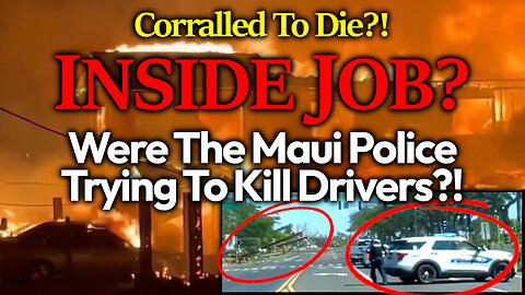 INSIDE JOB? Investigating The Police's Involvement In The Mass Murdering Of Maui Citizens