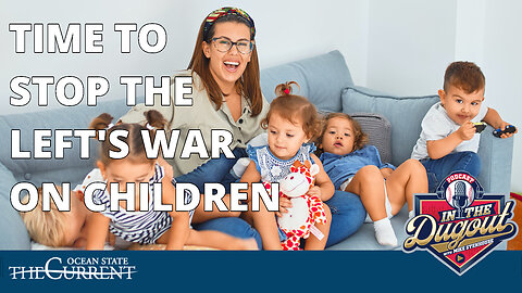 Time to stop the LEFT's War on Children #InTheDugout - March 28, 2023