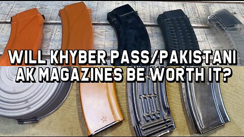 Will the Khyber Pass/Pakistan AK Magazines Be Worth It?