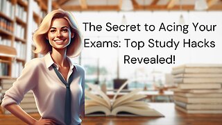 The Secret to Acing Your Exams: Top Study Hacks Revealed!