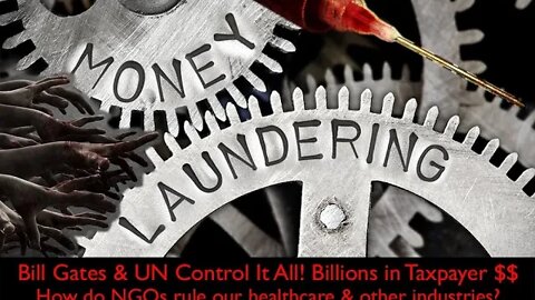 Gates & UN Control It All! Billions in Taxpayer Dollars