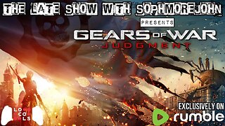 Burn It Down | Episode 2 Season 1 | Gears of War Judgment - The Late Show With sophmorejohn