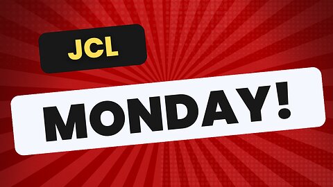 JCL MONDAY!