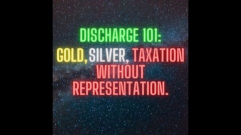Discharge 101- Gold, Silver, Taxation and Dischrge