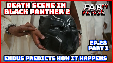 DEATH SCENE FOR T'CHALLA IN BLACK PANTHER 2, PREDICTION. Ep. 28, Part 1