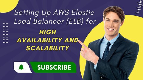 Setting Up AWS Elastic Load Balancer (ELB) for High Availability and Scalability