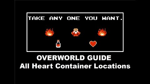 Legend of Zelda (NES) OverWorld All Heart Container Locations: Complete Walkthrough Guide