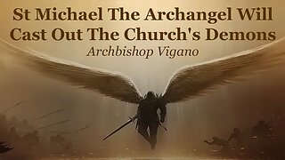 St Michael The Archangel Will Cast Out The Church's Demons | Archbishop Vigano