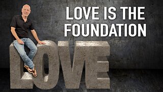 Love Is The Foundation | Purely Bible #88