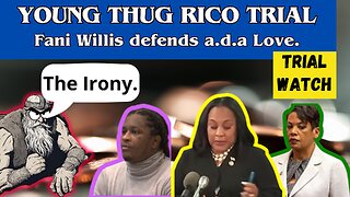 Young Thug RICO-Trial - Fani Willis defends a.d.a Love.