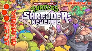 Arcade Colosseum Episode 2: Teenage Mutant Ninja Turtles: Shredder's Revenge