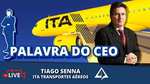 ✈️ ITA TRANSPORTES AÉREOS: PALAVRA DO CEO [Tiago Senna]