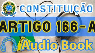 Artigo 166-A DA CONSTITUIÇÃO FEDERAL - Audiobook e Lyric Video Atualizados 2022 CF 88