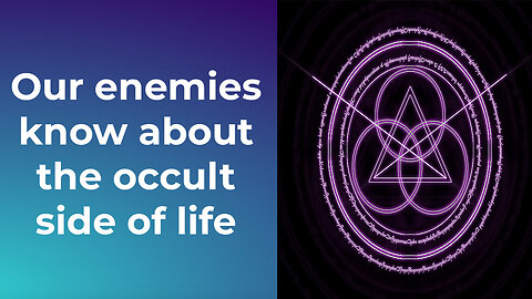 Our Enemies Know About The Occult Side Of Life