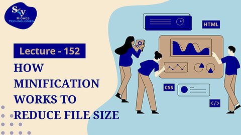 152. How Minification Works to Reduce File Size | Skyhighes | Web Development