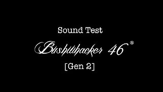 Bushwhacker® 46 (Gen 2) Sound Testing Overview