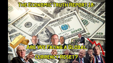 The Economic Truth Report 18: Are We Facing a Global Currency Reset?