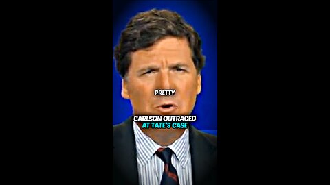 Tucker Carlson Outraged at Andrew Tate's Case