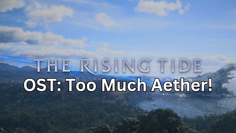 FF16 The Rising Tide OST: Too Much Aether!