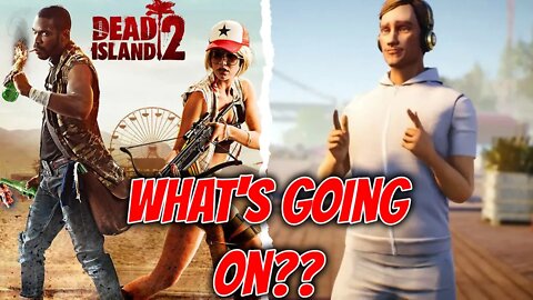 So, What's Going On With Dead Island 2? - 2022 Release?