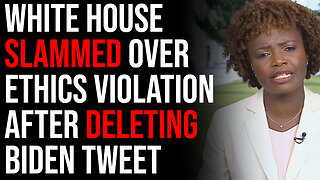 White House SLAMMED Over Ethics Violation After Deleting Embarrassing Biden Tweet