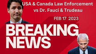 BREAKING NEWS - USA & Canada Law Enforcement vs Dr. Fauci & Trudeau