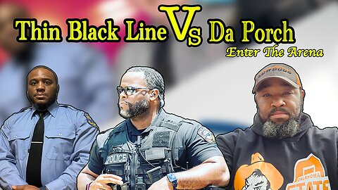 TBL Vs Da porch Policing Debate