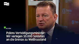 Polens Verteidigungsminister: Wir verlegen 10.000 Soldaten an die Grenze zu Weißrussland