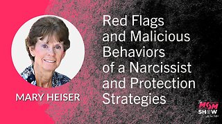 Ep. 557 - Red Flags and Malicious Behaviors of a Narcissist and Protection Strategies - Mary Heiser
