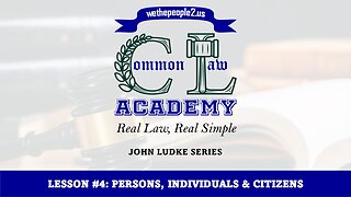 COMMON LAW ACADEMY, LESSON #4: PERSONS, INDIVIDUALS & CITIZEN'S